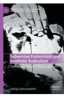 Subversive Esotericism and Aesthetic Radicalism