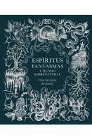 Espíritus, fantasmas y mundo sobrenatural (History of Ghosts, Spirits and the Supernatural)