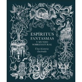 Espíritus, fantasmas y mundo sobrenatural (History of Ghosts, Spirits and the Supernatural)