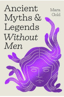 Ancient Myths and Legends Without Men