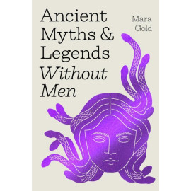 Ancient Myths and Legends Without Men