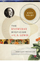 The Everyday Mysticism of C. S. Lewis