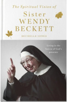 The Spiritual Vision of Sister Wendy Beckett