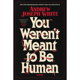 You Weren't Meant to Be Human