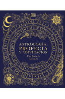 Astrología, profecía y adivinación (A History of Astrology, Divination and Prophecy)