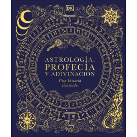 Astrología, profecía y adivinación (A History of Astrology, Divination and Prophecy)
