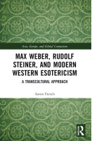 Max Weber, Rudolf Steiner, and Modern Western Esotericism